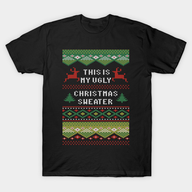 This Is My Ugly Christmas Sweater Funny Sweater Style Shirt - Ugly .