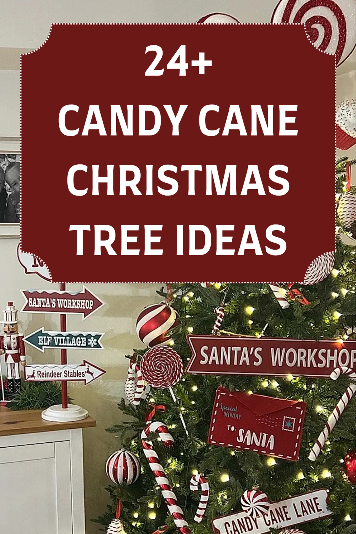 A candy cane Christmas tree decorated with red and white peppermint ornaments, striped candy canes, lollipops, and Santa's Workshop signs, set next to a cabinet topped with festive holiday decor. Text overlay reads "24+ Candy Cane Christmas Tree Ideas"